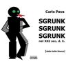 Carlo Pava Sgrunk Sgrunk Sgrunk nel XXI sec. d. C.