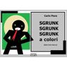 Carlo Pava Sgrunk sgrunk sgrunk a colori (dado tutto bianco)