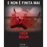 Luca Occhi E non è finita mai