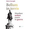 Bellum in terris. Mandare, andare, essere in guerra