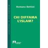 Romano Bettini Chi diffama l'Islam?
