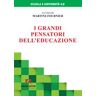 I grandi pensatori dell'educazione