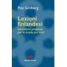 Pasi Sahlberg Lezioni finlandesi. Una nuova proposta per la scuola per tutti