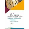 Laicità della ragione, razionalità della fede? La lezione di Ratisbona e repliche