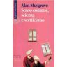 Alan Musgrave Senso comune, scienza e scetticismo