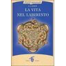 E. J. Gold La vita nel labirinto