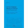 Città e parole. Argilla e pietra. Studi offerti a Clelia Mora da allievi, colleghi e amici