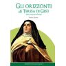 Gli orizzonti di Teresa di Gesù. Dal contesto al testo