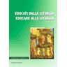 Educati dalla liturgia educare alla liturgia