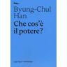 Byung-Chul Han Che cos'è il potere?