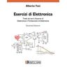 Alberto Tosi Esercizi di elettronica. Tratti da temi d'esame di elettronica e fondamenti di elettronica