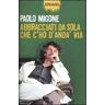 Paolo Migone Abbracciati da sola che c'ho d'anda' via