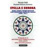 Giorgio Galli;Daniele V. Comero Stella e corona. Sogni, utopie e brogli elettorali nella democrazia elettorale italiana (1946-2011)