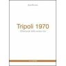 Luisa Pachera Tripoli 1970. Allontanati dalla nostra vita