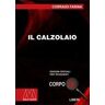 Corrado Farina Il calzolaio. Ediz. per ipovedenti