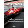 Ricardo Currera Rossomania. Alonso e la Speranzosa. Un sogno lungo un anno