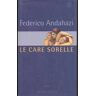 Federico Andahazi Le care sorelle