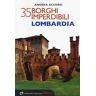 Andrea Accorsi 35 borghi imperdibili della Lombardia