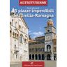 Mario Ghirardi 25 piazze imperdibili dell'Emilia-Romagna