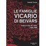 Daniele Vicario Le famiglie Vicario di Beivars. Sotto il cielo di Udine (1500-1900)