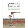 Quasi solo. Disegni per tutti. Nikolaus Heildebach. Ediz. italiana e inglese