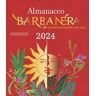 Almanacco Barbanera 2024. Un anno di felicità, dal 1762. Ediz. limitata