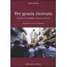 Paolo Picone Per grazia ricevuta. Fiat G.B. Vico Pomigliano: diario di una lotta