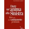 Dare un'anima alla sinistra. Idee per un cambiamento