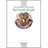 John Panteleimon Manoussakis Per l'unità di tutti. Contributi al dialogo teologico fra Oriente e Occidente