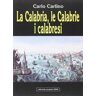 Carlo Carlino La Calabria, le Calabrie, i calabresi