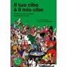 Il tuo cibo è il mio cibo. Come la cucina ci unisce superando i confini