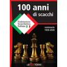 100 anni di scacchi