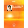 Osho La mezza età: un nuovo inizio