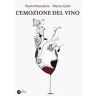 Paolo Massobrio;Marco Gatti L'emozione del vino