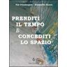 Fay Prendergast;Elisabetta Ronco Prenditi il tempo e concediti lo spazio