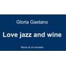 Gloria Gaetano Love jazz and wine