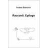 Andrea Bianchini Racconti. Epilogo