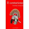 Guerrino Ermacora Il centurione