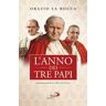 L' anno dei tre papi. Paolo VI, Giovanni Paolo I, Giovanni Paolo II