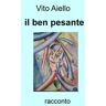 Vito Aiello Il ben pesante