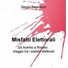 Sergio Bagnasco Misfatti elettorali. Da Acerbo a Rosato, viaggio tra i sistemi elettorali