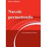 Lucio Cattaneo Nuvole permettendo. Poesie dell'amore bifronte