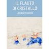 Lorenza Peschiera Il flauto di cristallo