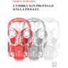 Marco Marchini L'ombra non protegge dalla pioggia