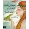 Jacob Grimm;Wilhelm Grimm Le più belle fiabe dei fratelli Grimm. Ediz. a colori