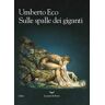 Umberto Eco Sulle spalle dei giganti