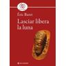 Éric Baret Lasciar libera la luna