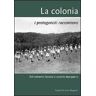 La colonia. I protagonisti raccontano