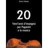 Enrico Volpato Vent'anni d'impegno per Paganini e la musica