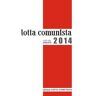 Lotta comunista. Annata 2014